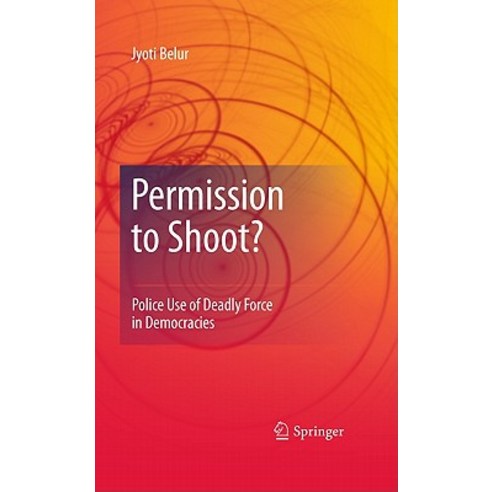Permission to Shoot?: Police Use of Deadly Force in Democracies Hardcover, Springer