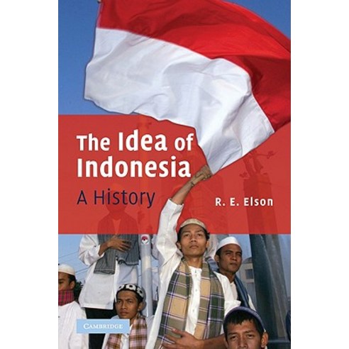 The Idea of Indonesia:A History, Cambridge University Press