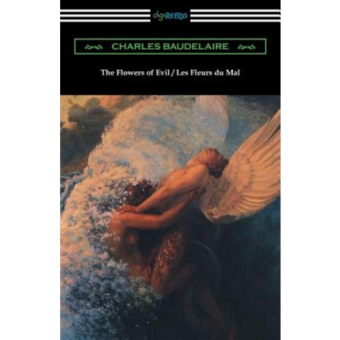 The Flowers of Evil / Les Fleurs Du Mal (Translated by William Aggeler with an Introduction by Frank Pearce Sturm) Paperback, Digireads.com