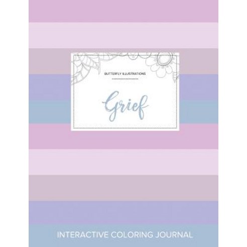 Adult Coloring Journal: Grief (Butterfly Illustrations Pastel Stripes) Paperback, Adult Coloring Journal Press