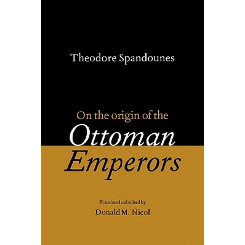 Theodore Spandounes:On the Origins of the Ottoman Emperors, Cambridge University Press