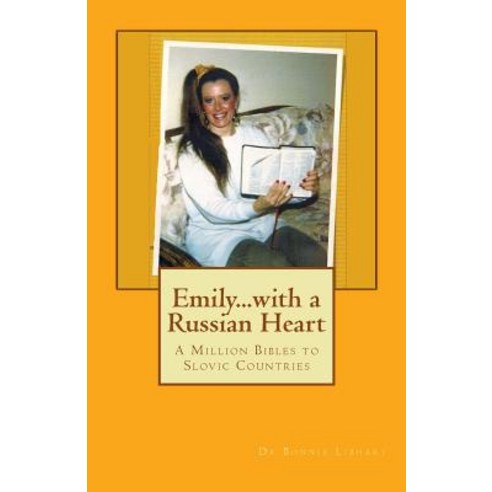 Emily...with a Russian Heart: A Million Bibles to Slovic Countries Paperback, Createspace