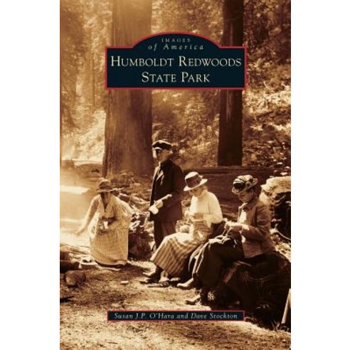 Humboldt Redwoods State Park Hardcover, Arcadia Publishing Library Editions