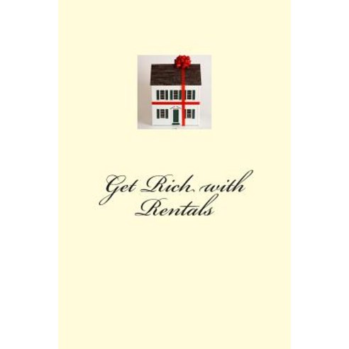Get Rich with Rentals Paperback, Createspace