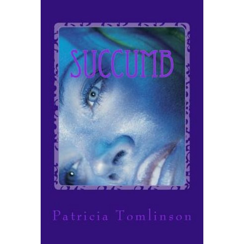 Succumb: The Ending to the Beginning Paperback, Createspace Independent Publishing Platform