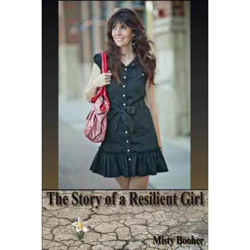 The Story of a Resilient Girl Paperback, Createspace