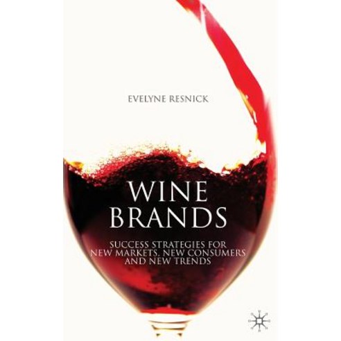 Wine Brands: Success Strategies for New Markets New Consumers and New Trends Hardcover, Palgrave MacMillan