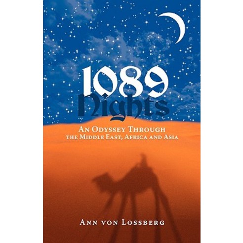 1089 Nights: An Odyssey Through the Middle East Africa and Asia Paperback, iUniverse