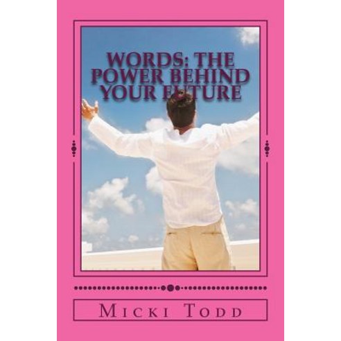 Words: The Power Behind Your Future Paperback, Createspace Independent Publishing Platform