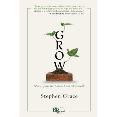 Grow: Stories from the Urban Food Movement Paperback, Bangtail Press