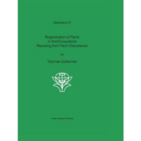 Regeneration of Plants in Arid Ecosystems Resulting from Patch Disturbance Paperback, Springer