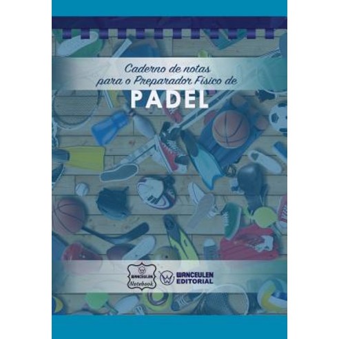 Caderno de Notas Para O Preparador Fisico de Padel Paperback, Createspace Independent Publishing Platform