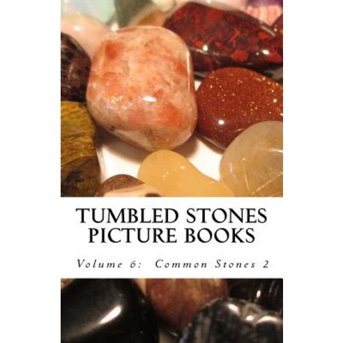 Tumbled Stones Picture Books Volume 6: Common Stones 2 Paperback, Createspace Independent Publishing Platform
