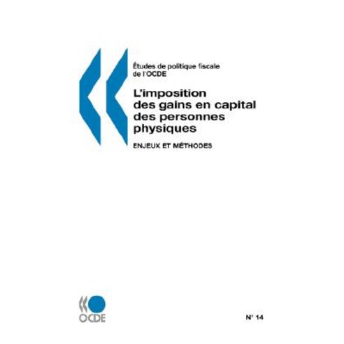 Etudes de Politique Fiscale de L''Ocde No. 14: L''Imposition Des Gains En Capital Des Personnes Physiques: Enjeux Et Methodes Paperback, OECD