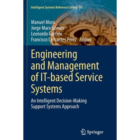Engineering and Management of It-Based Service Systems: An Intelligent Decision-Making Support Systems Approach Paperback, Springer