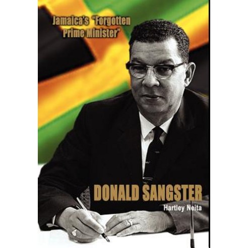 Jamaica''s Forgotten Prime Minister - Donald Sangster Hardcover, Minna Press