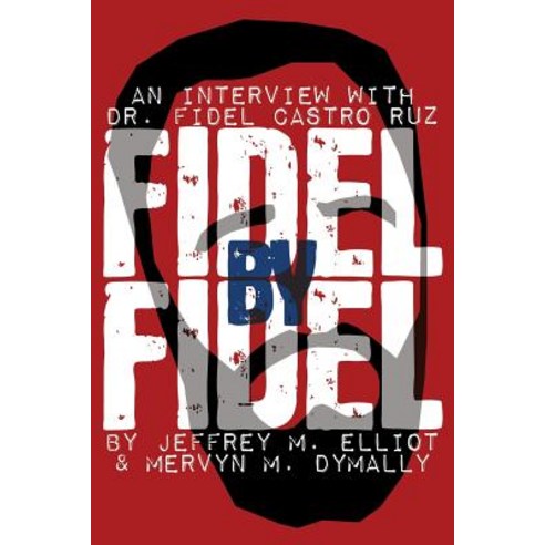 Fidel by Fidel: An Interview with Dr. Fidel Castro Ruz President of the Republic of Cuba Paperback, Borgo Press