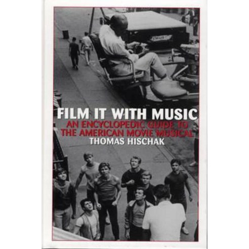 Film It with Music: An Encyclopedic Guide to the American Movie Musical Hardcover, Greenwood