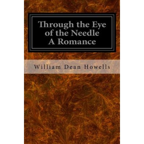Through the Eye of the Needle a Romance Paperback, Createspace Independent Publishing Platform