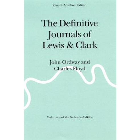 The Definitive Journals of Lewis and Clark Vol 9 John Ordway and