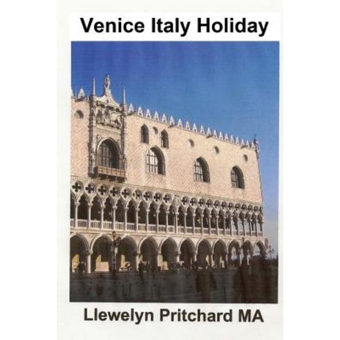 Venice Italy Holiday: : Italie Vakansiedae Venesie Reis Toerisme Paperback, Createspace Independent Publishing Platform