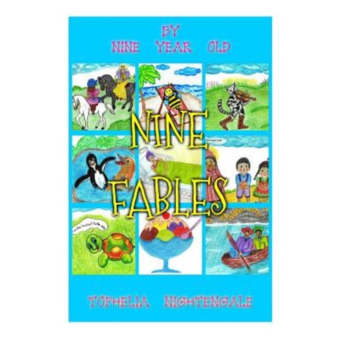 Nine Fables by Nine Year Old Tophelia Nightengale Paperback, Createspace Independent Publishing Platform