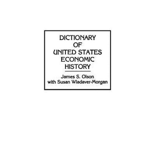 Dictionary of United States Economic History Hardcover, Greenwood