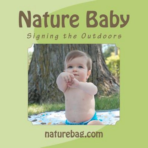 Nature Baby Signing the Outdoors. Paperback, Createspace Independent Publishing Platform