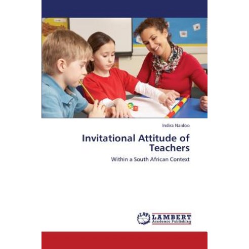 Invitational Attitude of Teachers Paperback, LAP Lambert Academic Publishing