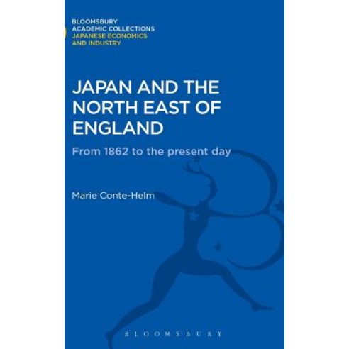 Japan and the North East of England: From 1862 to the Present Day Hardcover, Bloomsbury Publishing PLC