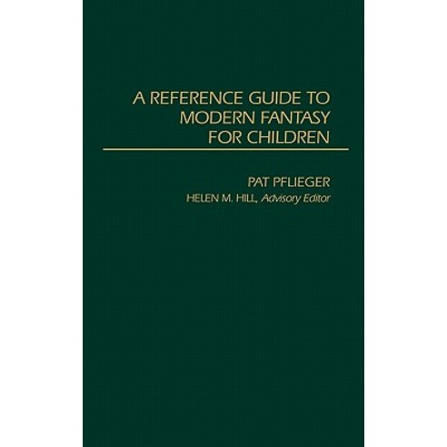 A Reference Guide to Modern Fantasy for Children Hardcover, Greenwood Press