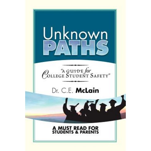 Unknown Paths: A Guide to College Student Safety Paperback, Xlibris