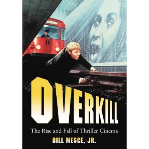 Overkill: The Rise and Fall of Thriller Cinema Paperback, McFarland & Company