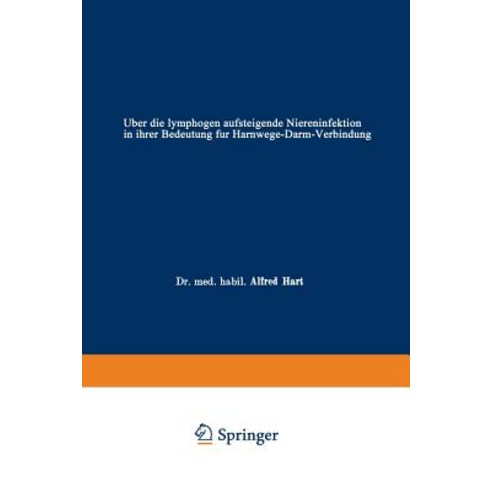 Uber Die Lymphogen Aufsteigende Niereninfektion in Ihrer Bedeutung Fur Harnwege-Darm-Verbindung Paperback, Springer