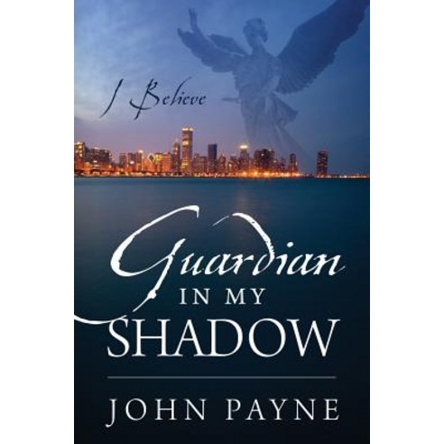 Guardian in My Shadow: I Believe Paperback, Outskirts Press