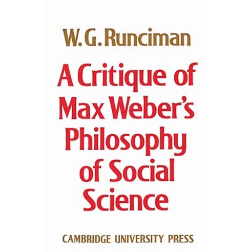 A Critique of Max Weber`s Philosophy of Social Science, Cambridge University Press