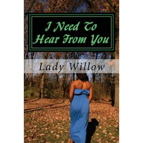 I Need to Hear from You: A Letter of Healing from Me to You Paperback, Createspace Independent Publishing Platform