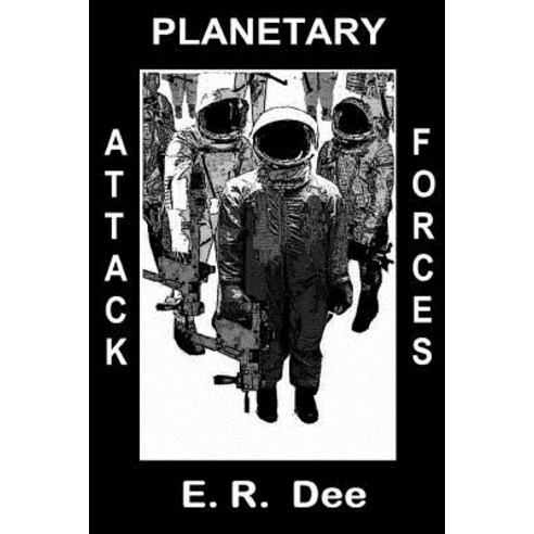 Planetary Attack Forces Paperback, Createspace Independent Publishing Platform
