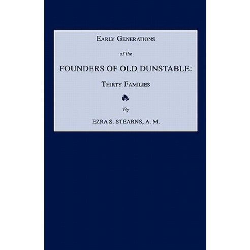 Early Generations of the Founders of Old Dunstable [Massachusetts]: Thirty Families Paperback, Janaway Publishing, Inc.