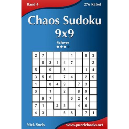 Chaos Sudoku 9x9 - Schwer - Band 4 - 276 Ratsel Paperback, Createspace Independent Publishing Platform