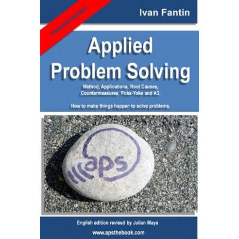 Applied Problem Solving: Method Applications Root Causes Countermeasures Poka-Yoke and A3. Paperback, Createspace Independent Publishing Platform