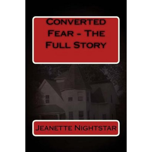 Converted Fear - The Full Story Paperback, Createspace