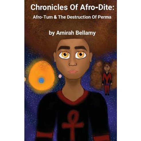 Chronicles of Afro-Dite: Afro-Tum and the Destruction of Perma Paperback, Createspace Independent Publishing Platform