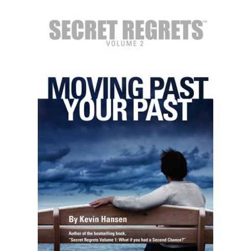 Secret Regrets Volume 2: Moving Past Your Past Paperback, Createspace Independent Publishing Platform