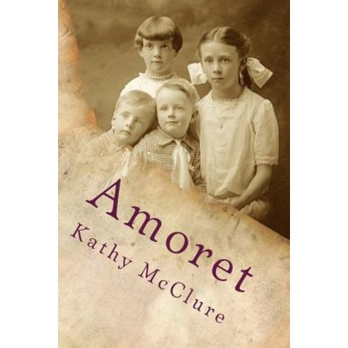 Amoret: A Tale of Mormons Polygamy and Forgiveness Paperback, Createspace Independent Publishing Platform