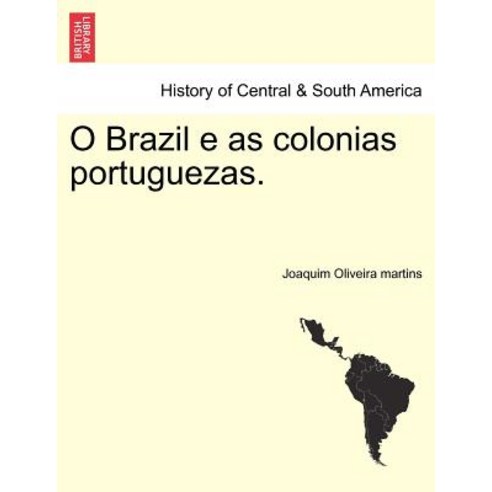 O Brazil E as Colonias Portuguezas. Paperback, British Library, Historical Print Editions