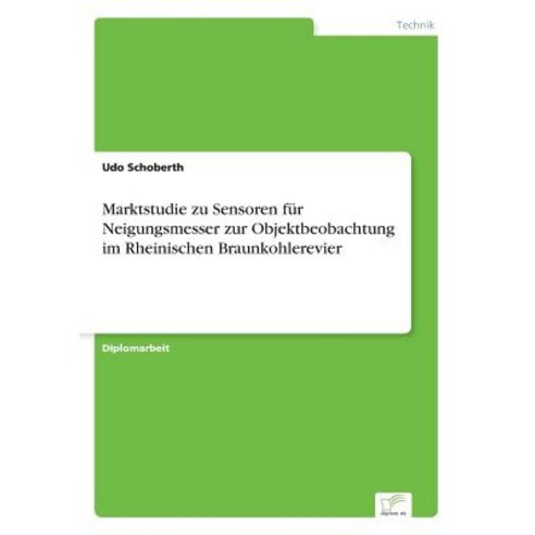 Marktstudie Zu Sensoren Fur Neigungsmesser Zur Objektbeobachtung Im Rheinischen Braunkohlerevier Paperback, Diplom.de