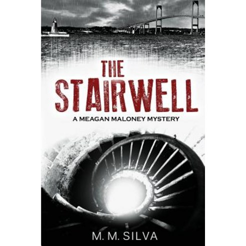 The Stairwell: A Meagan Maloney Mystery Paperback, Createspace Independent Publishing Platform