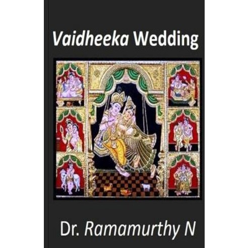 Vaidheeka Wedding: Typical Hindu Wedding Process as Per Vedas Paperback, Createspace Independent Publishing Platform