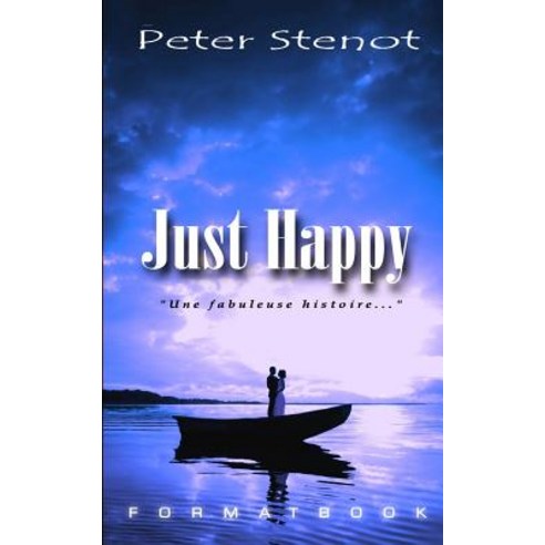 Just Happy: Une Fabuleuse Histoire Paperback, Createspace Independent Publishing Platform